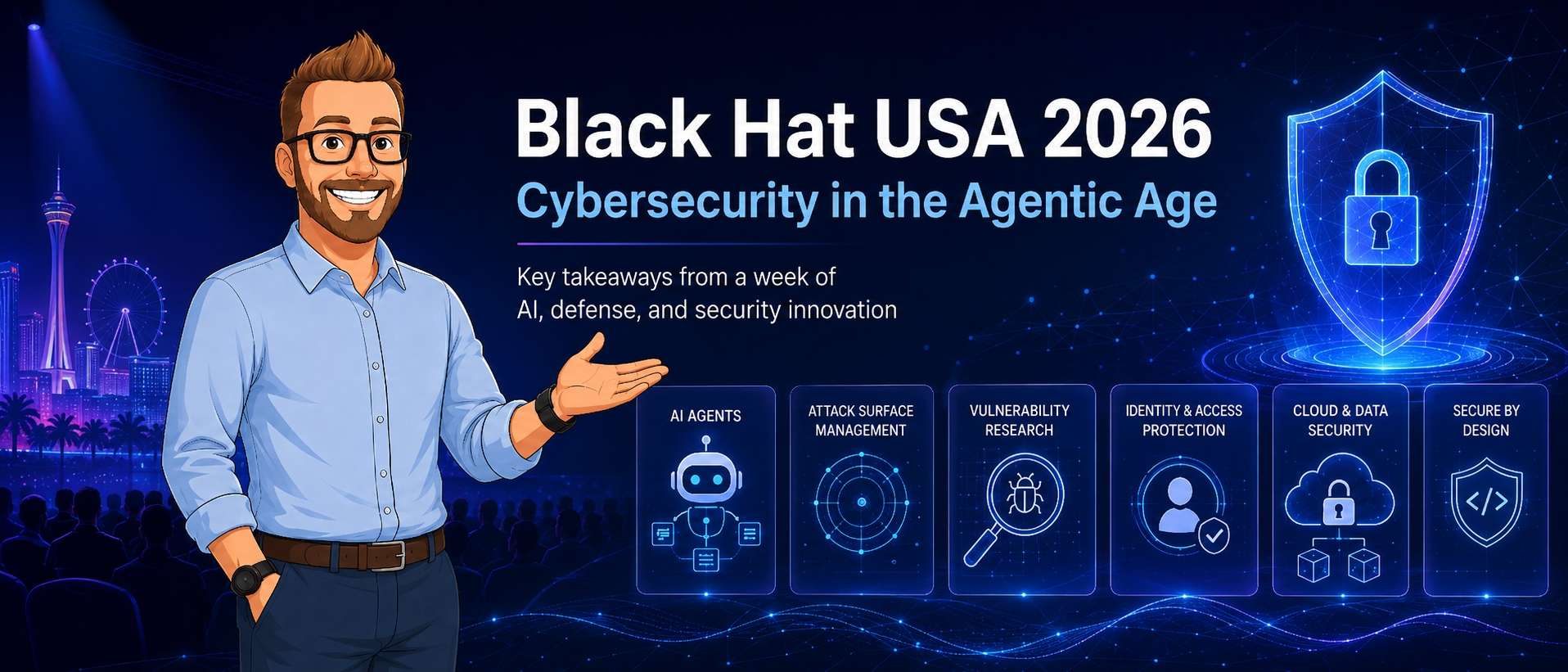 Black Hat USA 2026: Cybersecurity in the Agentic Age